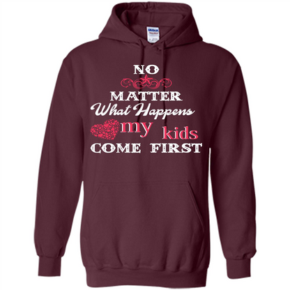 No Matter What Happens My Kids Come First T-shirt Maroon