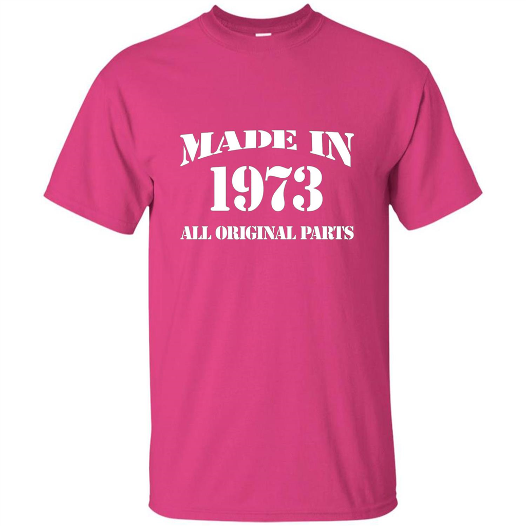 Birthday Gift T-shirt Made In 1973 All Original Parts T-shirt Heliconia