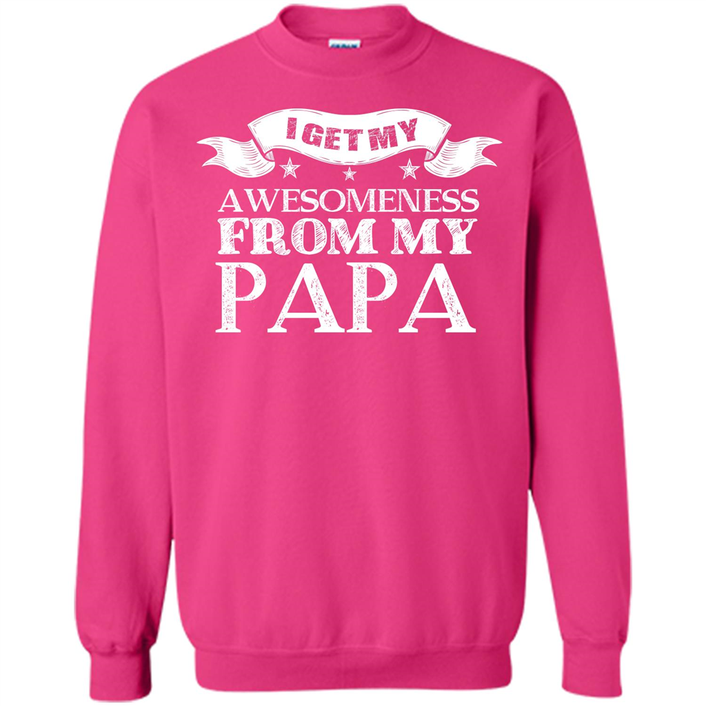 Family T-shirt I Get My Awesomeness From My Papa Heliconia