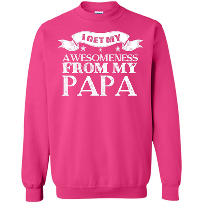 Family T-shirt I Get My Awesomeness From My Papa Heliconia