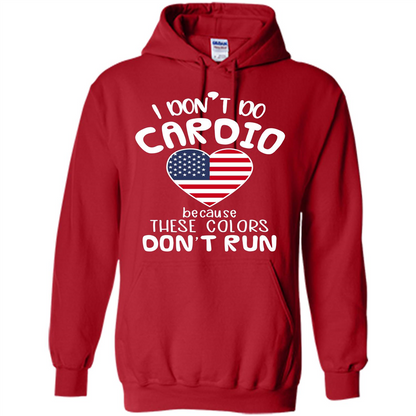 American T-shirt I Don't Do Cardio Because These Colors Don't Run Red