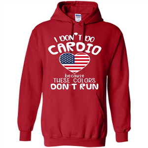 American T-shirt I Don't Do Cardio Because These Colors Don't Run