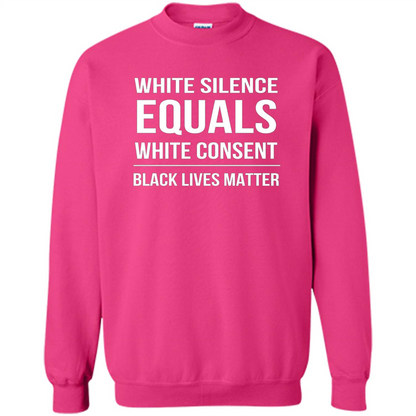 White Silence Equals White Consent Black Lives Matter T-Shirt Heliconia