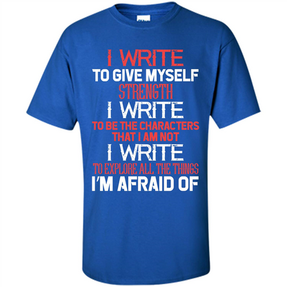 Motivational T-shirt I Write To Give Myself Strength Royal