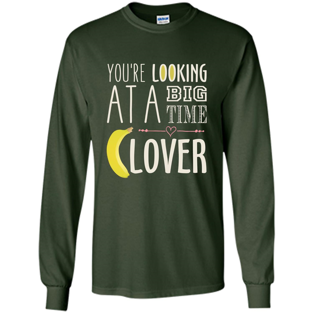 Banana Lover T-shirt You're Looing At A Big Time Forest Green
