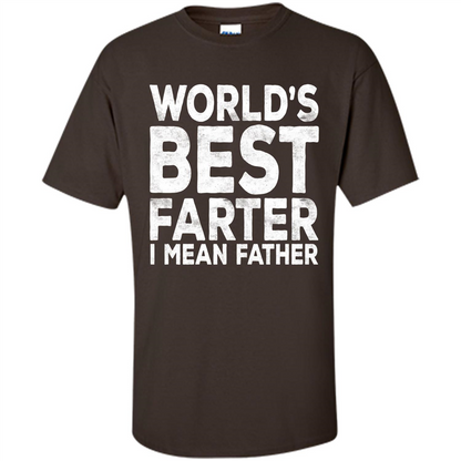 Fathers Day T-shirt World's Best Farter I Mean Father Dark Chocolate