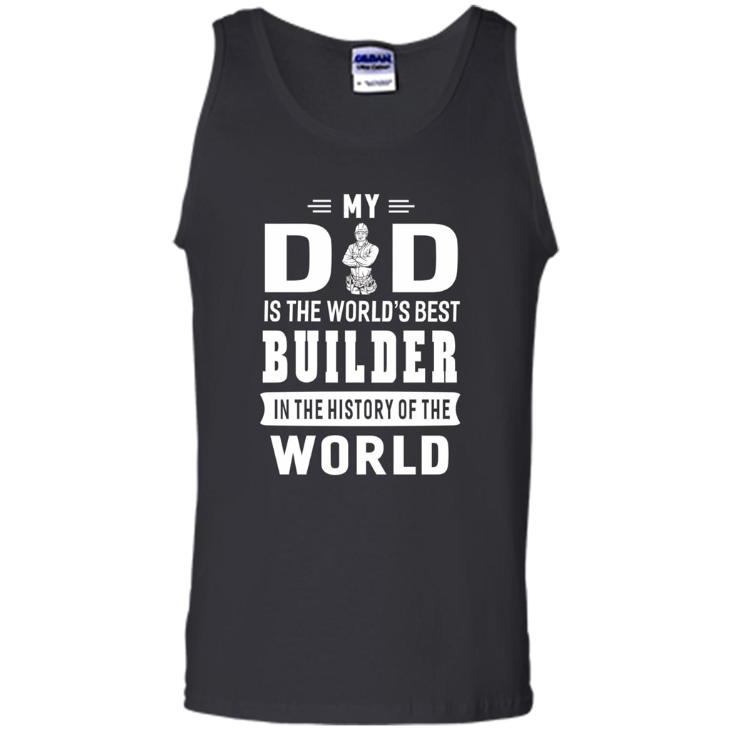 My Dad Is The World's Best Builder T-shirt Father Gift White