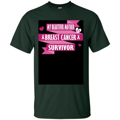 My Beautiful Mother Is A Breast Cancer Survivor T-shirt Forest Green