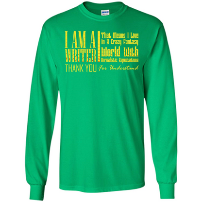 I Am A Writer That Means I Live In A Crazy Fantasy World Irish Green