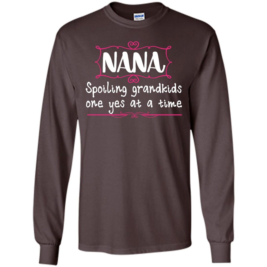 Nana T-shirt Nana Spoiling Grandkids One Yes At A Time Dark Chocolate