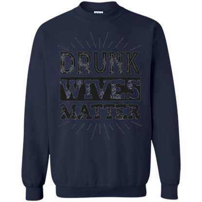 Drunk Wives Matter T-shirt Funny Saying Wine Wife Drinking T-shirt Navy