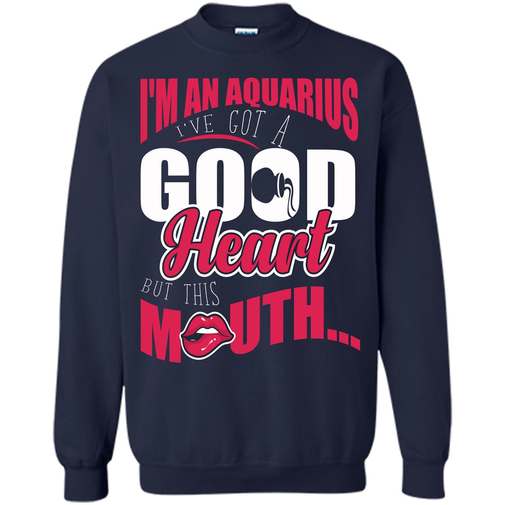 Aquarius T-shirt Im An Aquarius Ive Got A Good Heart