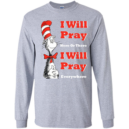 Christian. I Will Pray Here Or There I Will Pray Everywhere T-shirt Sport Grey