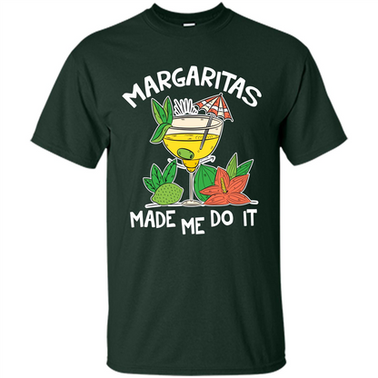 Margaritas Made Me Do It T-shirt Forest Green