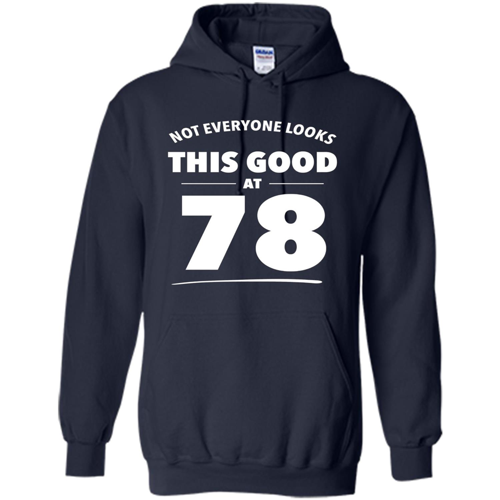 Birthday Gift T-shirt Not Everyone Looks This Good At 78 Navy