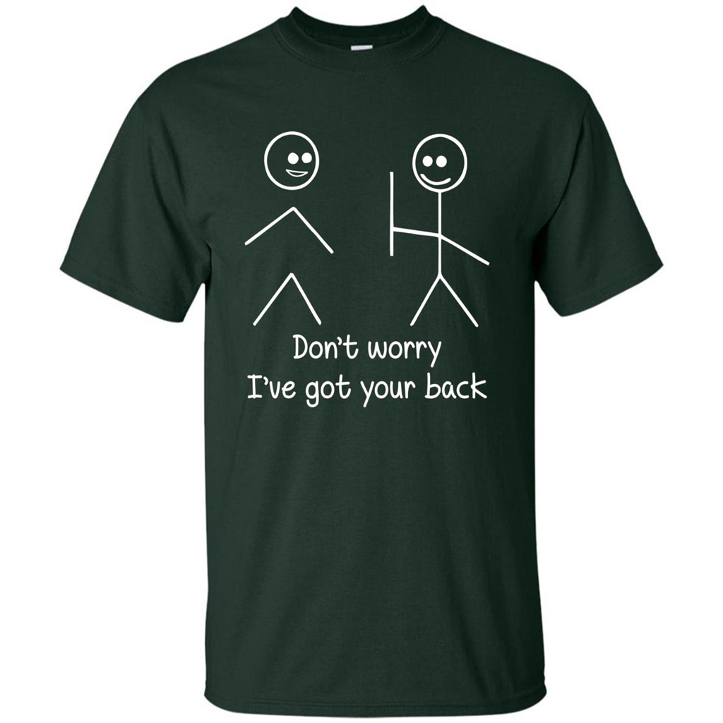 Don't Worry I've Got Your Back T-shirt Forest Green