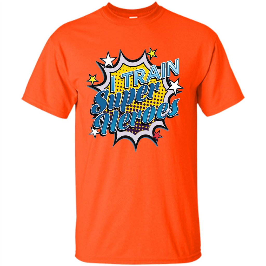 Funny Superhero T Shirt I Train Super Heroes T-shirt Orange