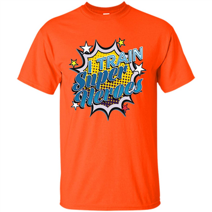 Funny Superhero T Shirt I Train Super Heroes T-shirt Orange
