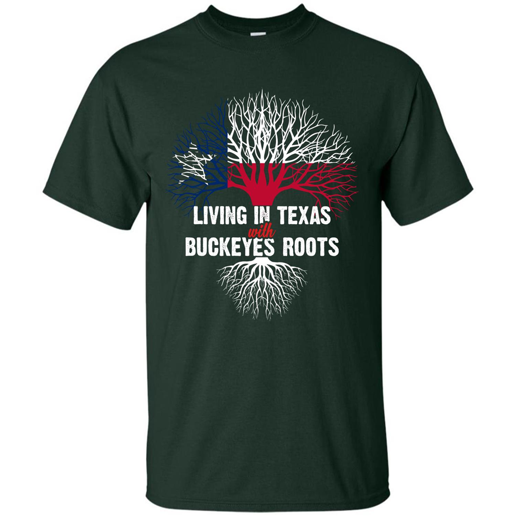 Living In Texas With Buckeyes Roots T-shirt Forest Green