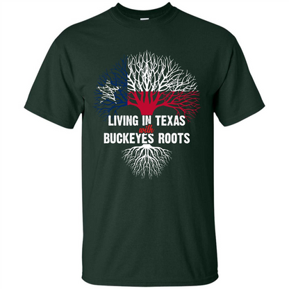 Living In Texas With Buckeyes Roots T-shirt Forest Green