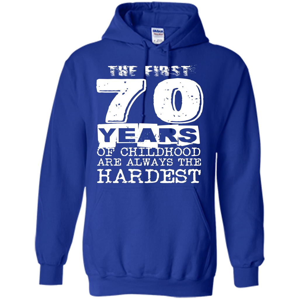 The First 70 Years Of Childhood Are Always The Hardest T-shirt Royal