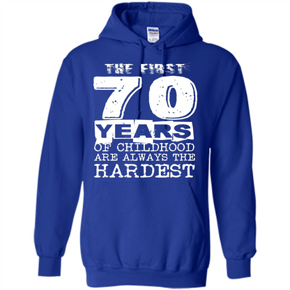The First 70 Years Of Childhood Are Always The Hardest T-shirt Royal