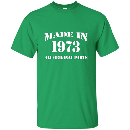 Birthday Gift T-shirt Made In 1973 All Original Parts T-shirt Irish Green