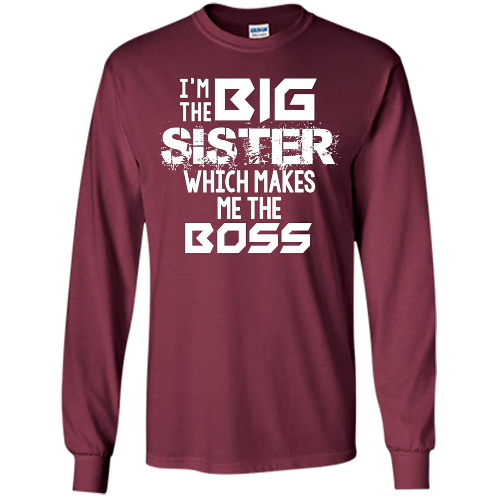 Family T-shirt I’m The Big Sister Which Makes Me The Boss T-shirt Maroon