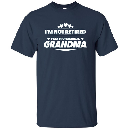 I'm Not Retired I'm A Professional Grandma T-shirt Navy
