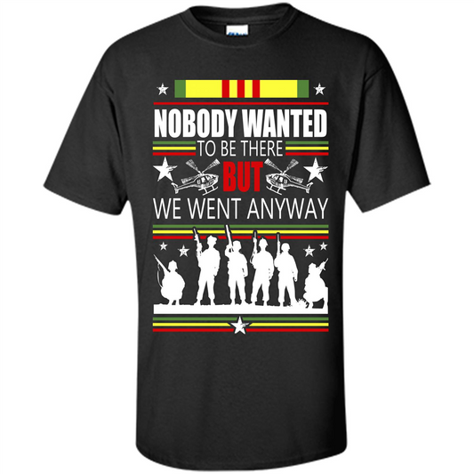 Military T-shirt Nobody Wanted To Be There But We Went Anyway Black