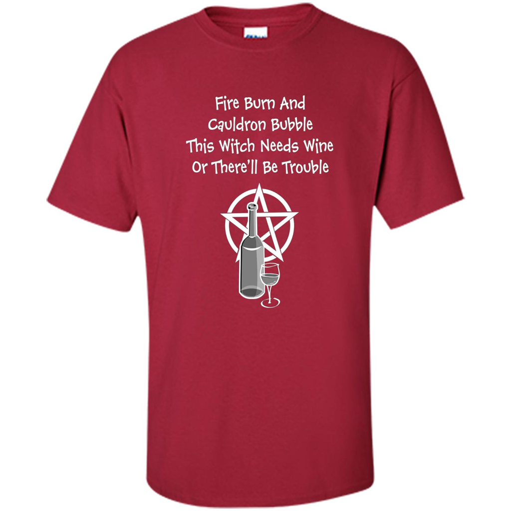 This Witch Needs Wine Or There'll Be Trouble T-shirt Cardinal