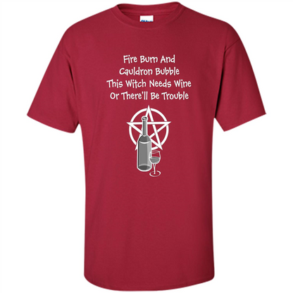 This Witch Needs Wine Or There'll Be Trouble T-shirt Cardinal
