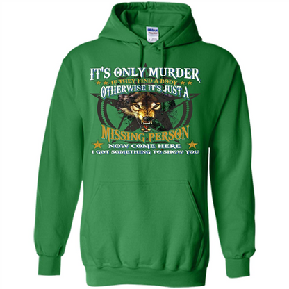 Its Only Murder If They Find A Body Otherwise T-shirt Irish Green