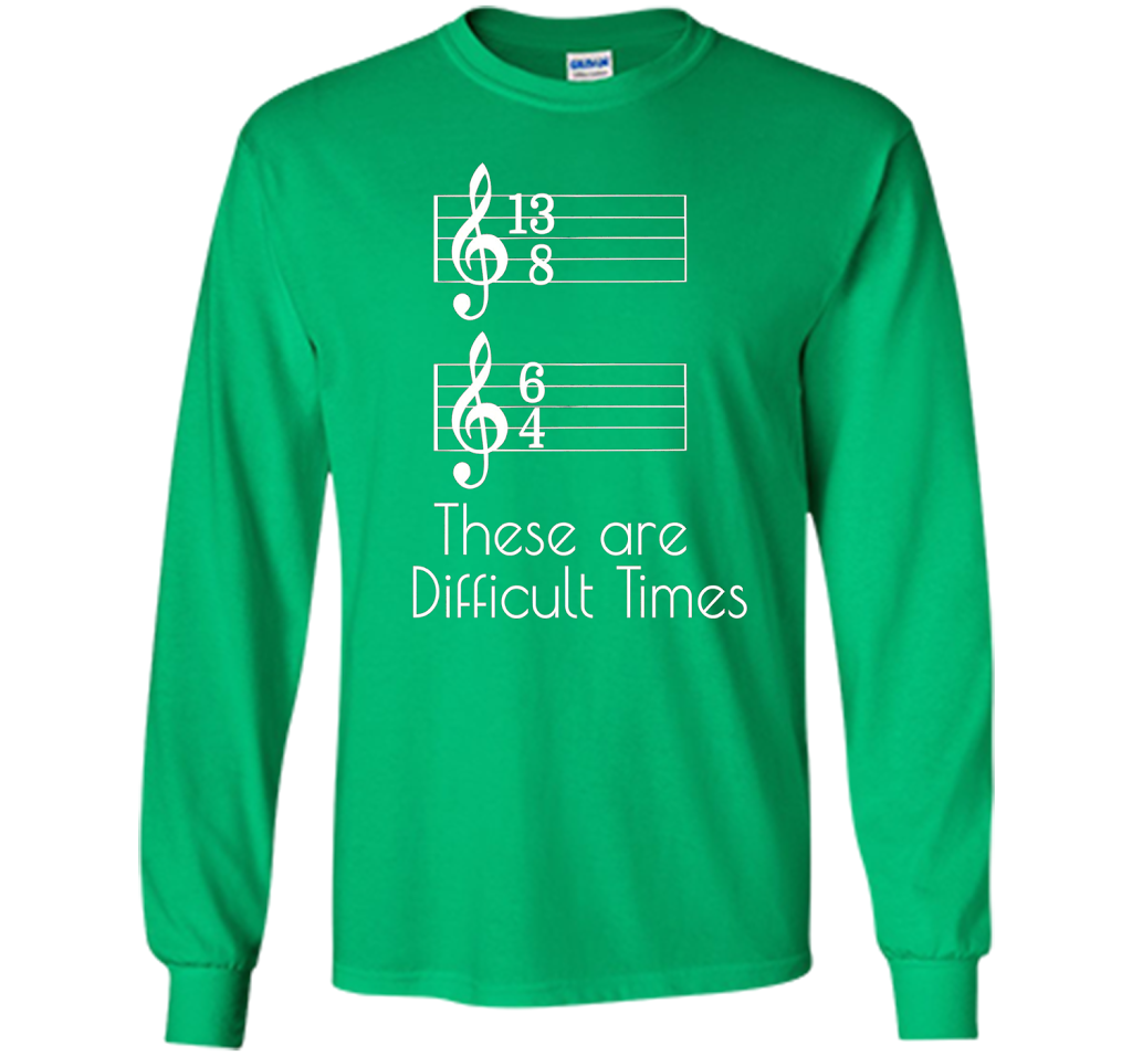 These are Difficult Times Funny Parody Pun Tee for Musicians cool shirt Irish Green