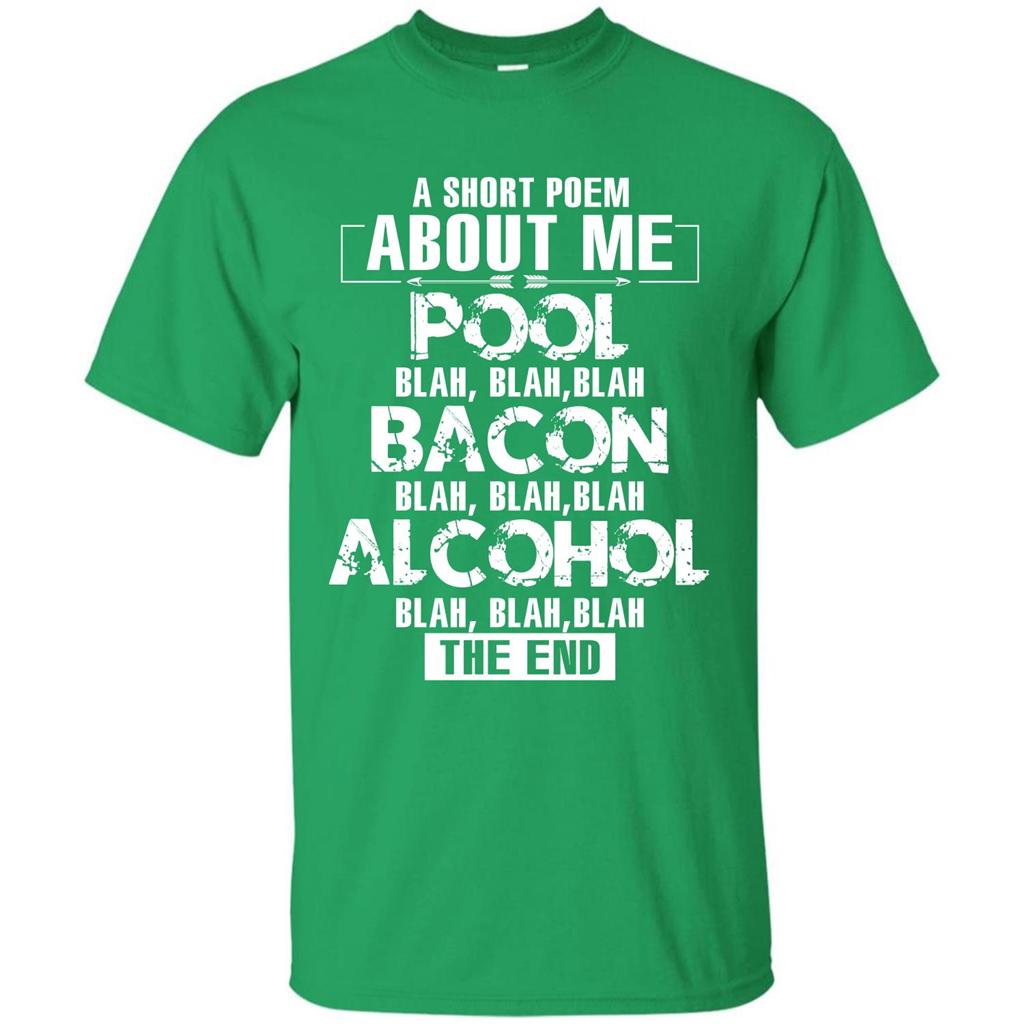 Bacon T-shirt A Short Poem About Me Pool T-shirt Irish Green