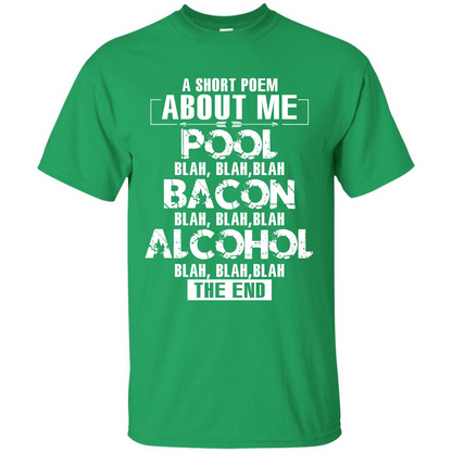 Bacon T-shirt A Short Poem About Me Pool T-shirt Irish Green