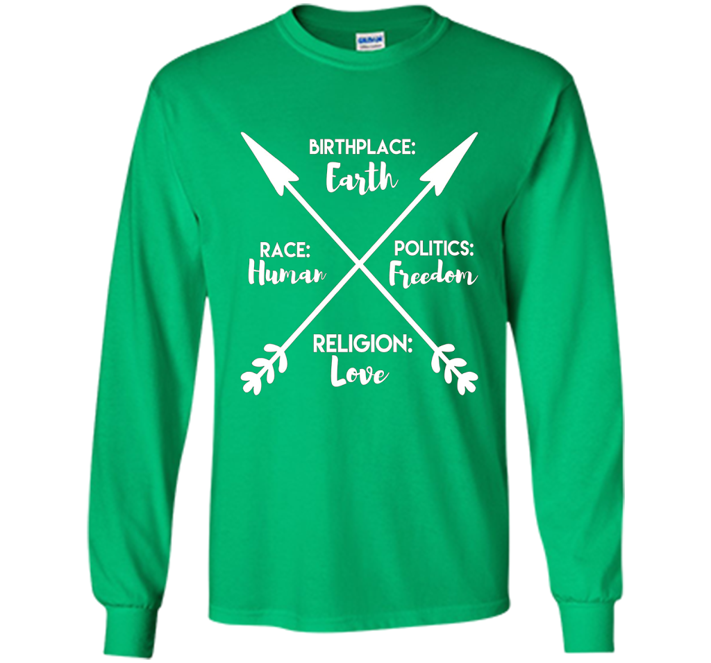 Birthplace Earth Race Human Politics Religion Love T-Shirt cool shirt Irish Green