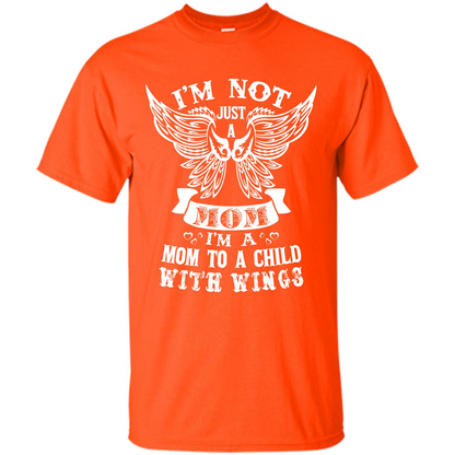 Mom T-shirt I’m Not Just A Mom I’m A Mom To A Child With Wings T-shirt Orange