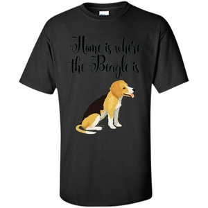 Cute Beagle T-shirt Home Is Where the Beagle Is