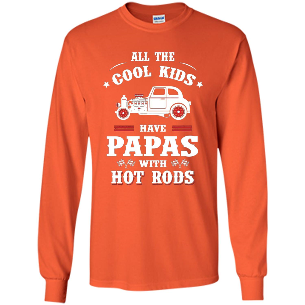 Fathers Day T-shirt Cool Kids Have Papas With Hot Rods Orange
