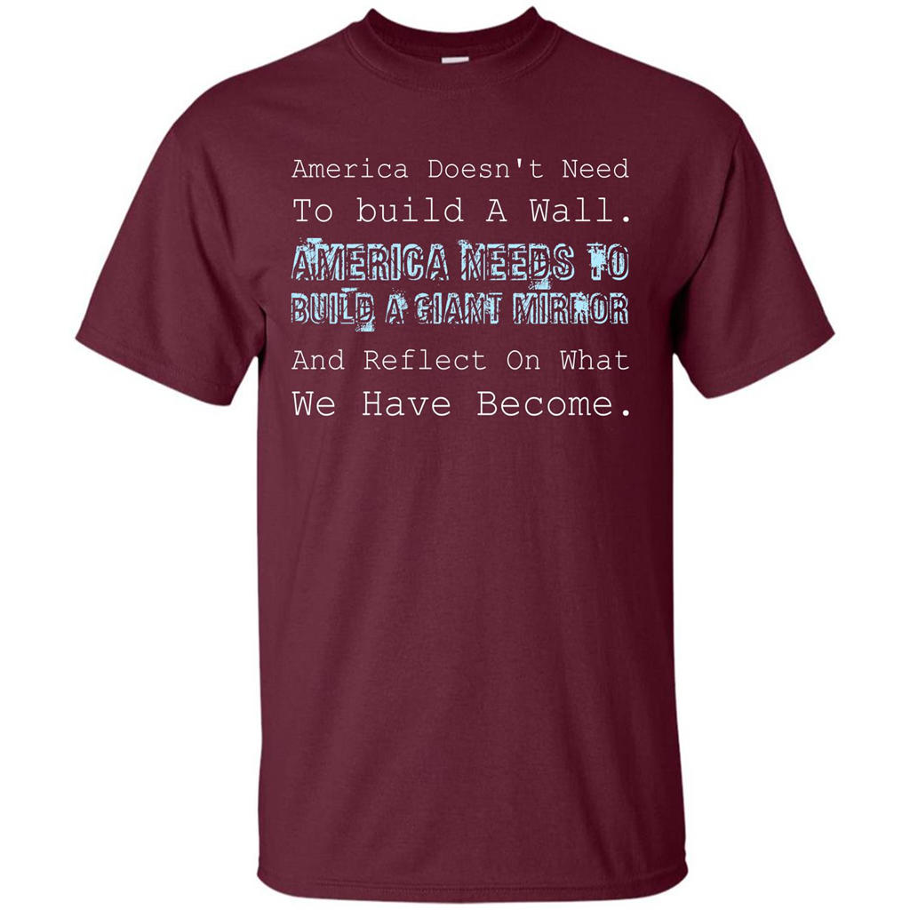 American T-shirt America Doesn't Need To build A Wall Maroon