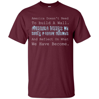 American T-shirt America Doesn't Need To build A Wall Maroon