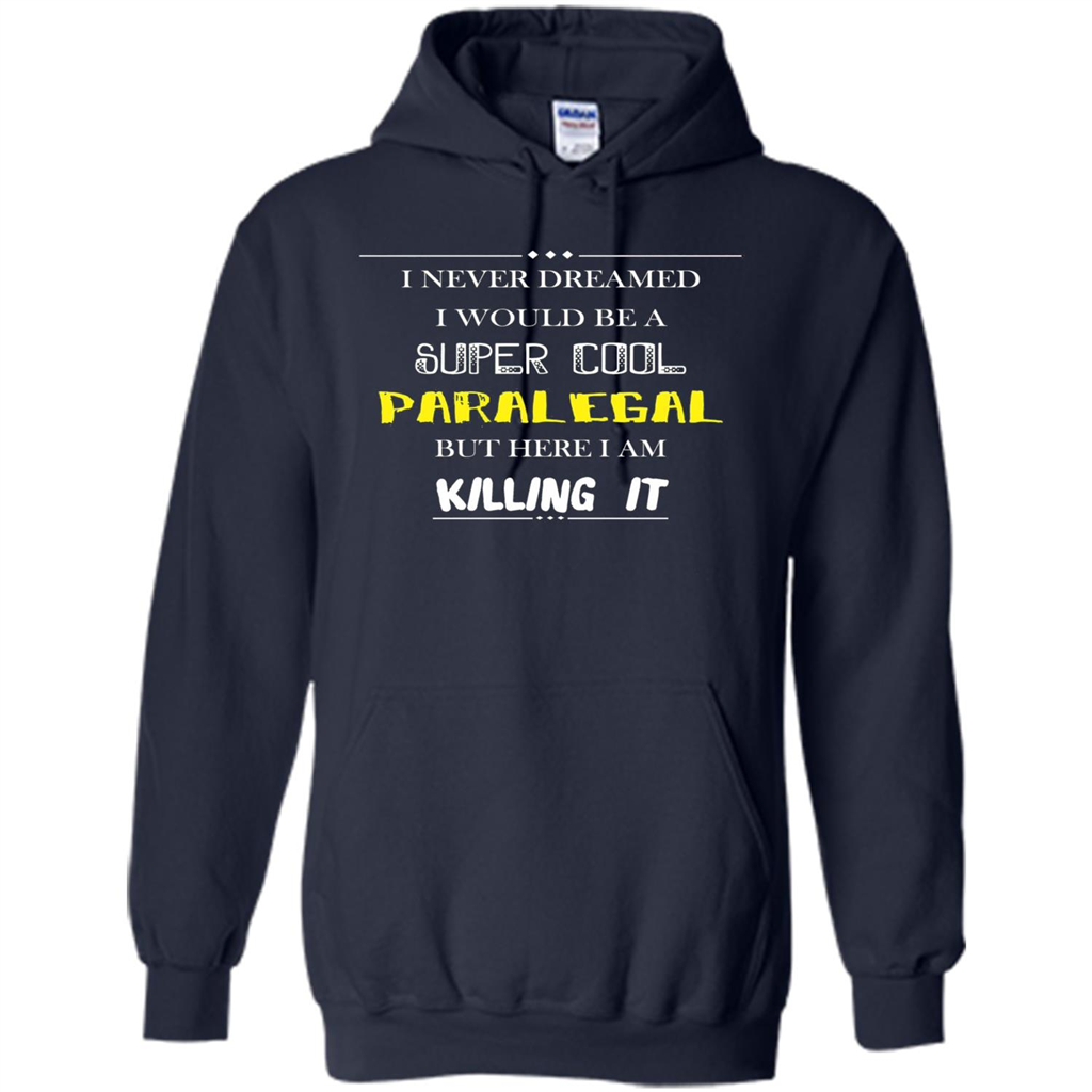 Paralegal - I Never Dreamed I Would Be A Super Cool T-shirt Navy
