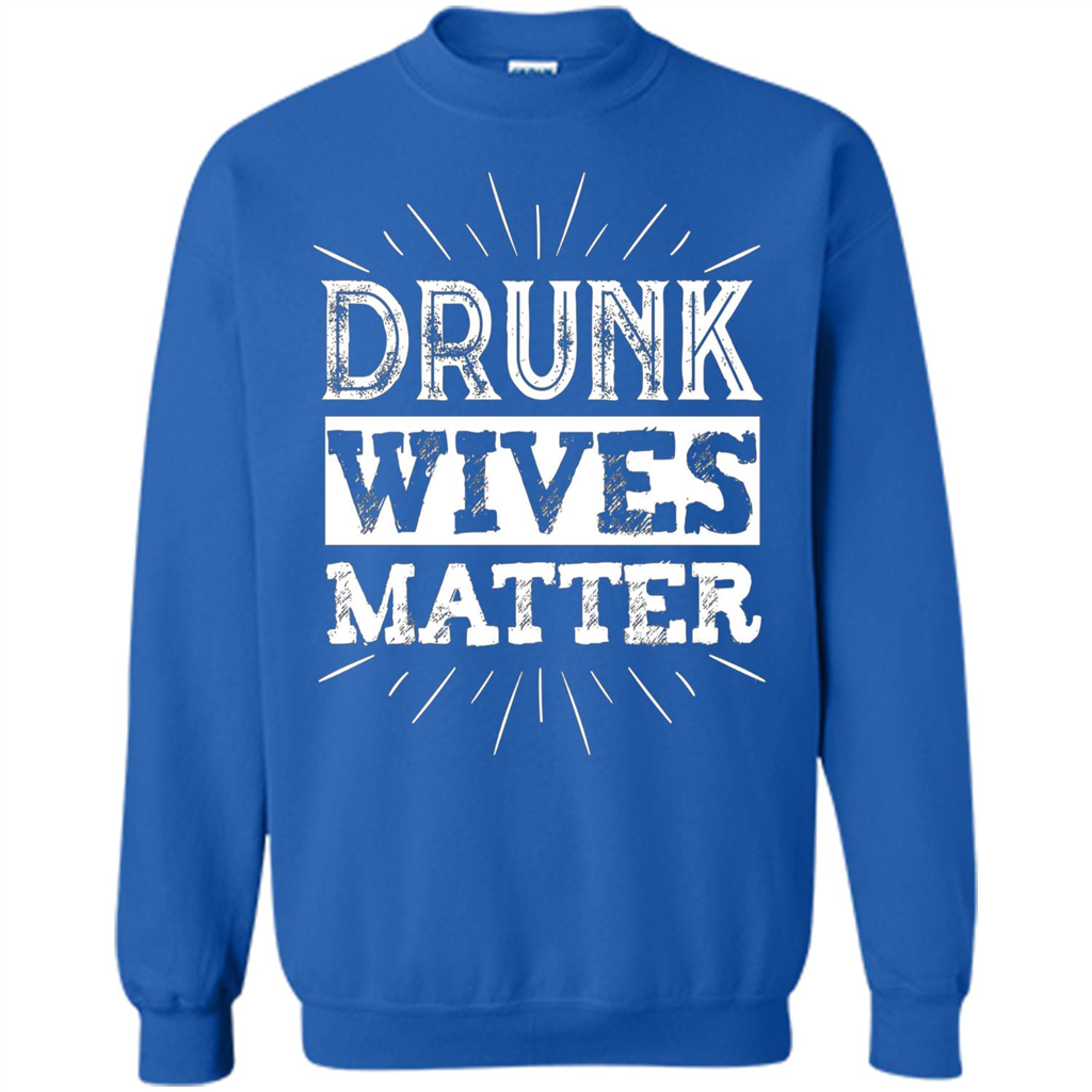 Drunk Wives Matter T-shirt Funny Saying Wine Wife Drinking White T-shirt Royal