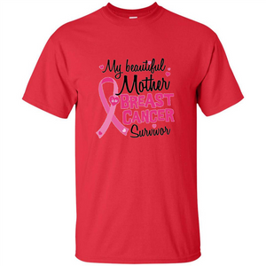 My Beautiful Mother Is A Breast Cancer Survivor T-Shirt