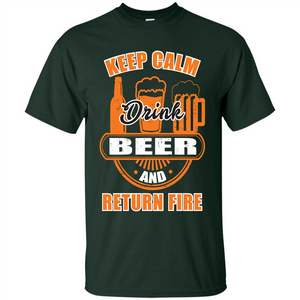 Beer T-shirt Keep Calm Drink Beer And Return Fire