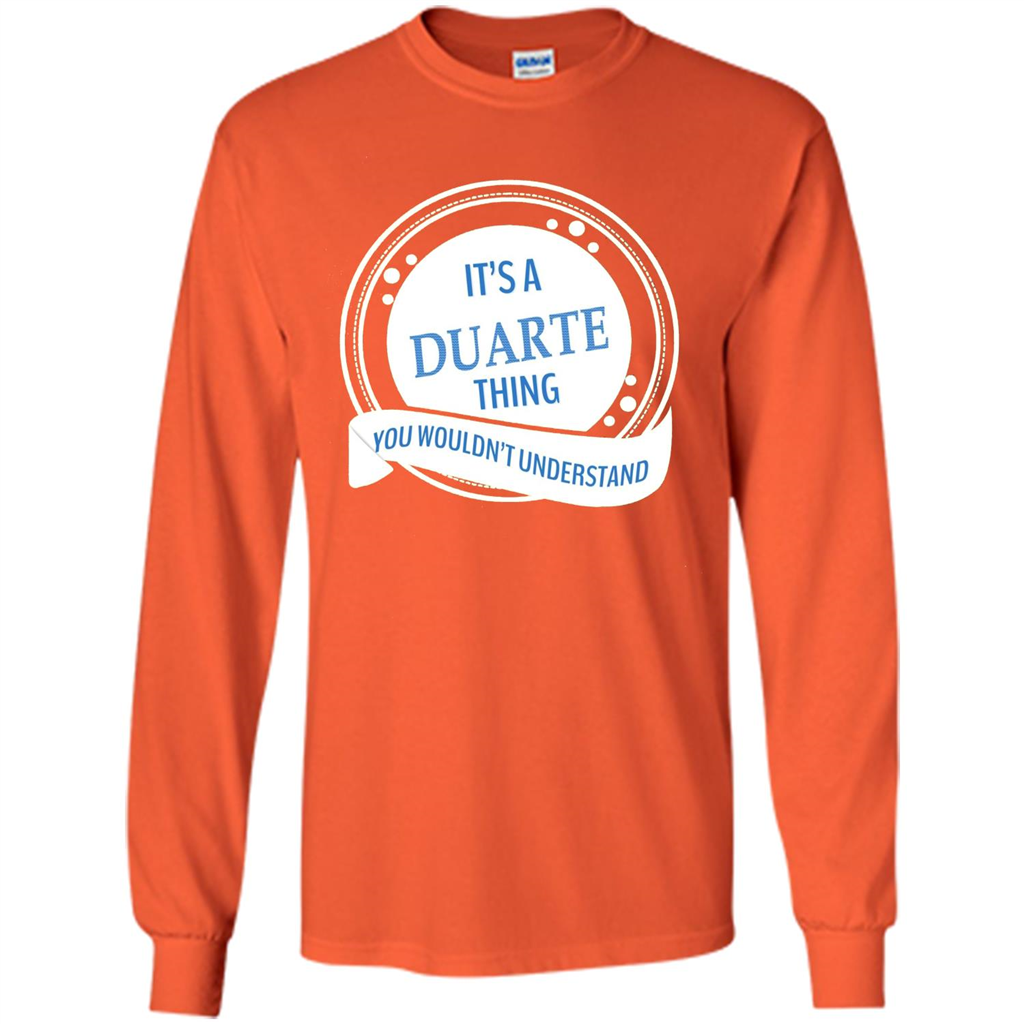 It'S A Duarte Thing You Wouldn't Understand T-shirt Orange