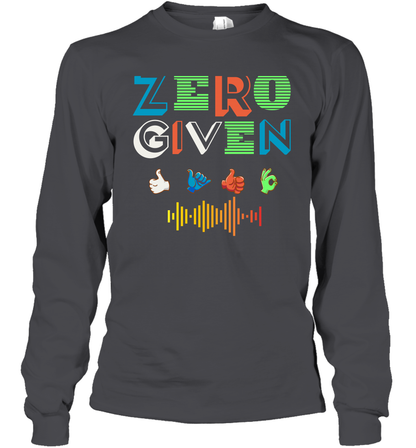 Zero Given Shirt Long Sleeve T-Shirt Long Sleeve T-Shirt Dark Heather