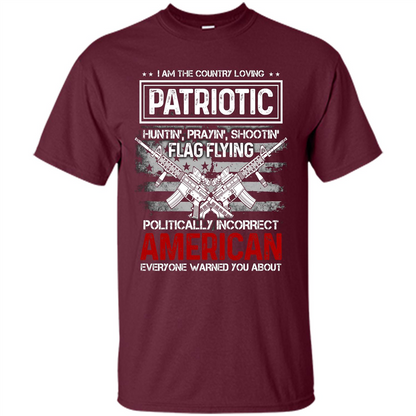 I Am The Country Loving Patriotic T-shirt Maroon