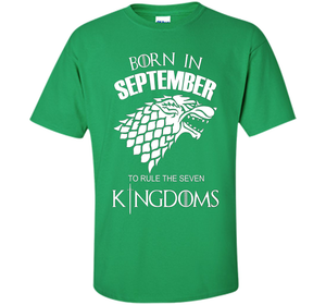 September T-shirt Born In September To Rule The Seven KingDoms T-shirt